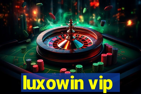 luxowin vip